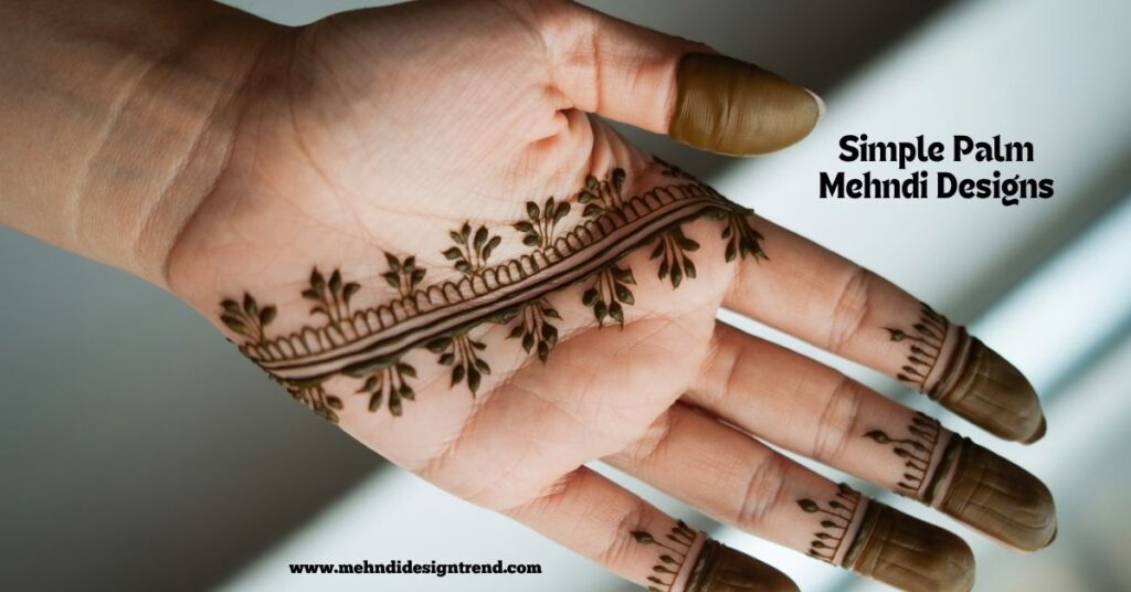 120+ Easy Full Palm Mehndi Designs | Simple, Modern & Truly Beautiful Ideas 2 Simple Palm Mehndi Designs